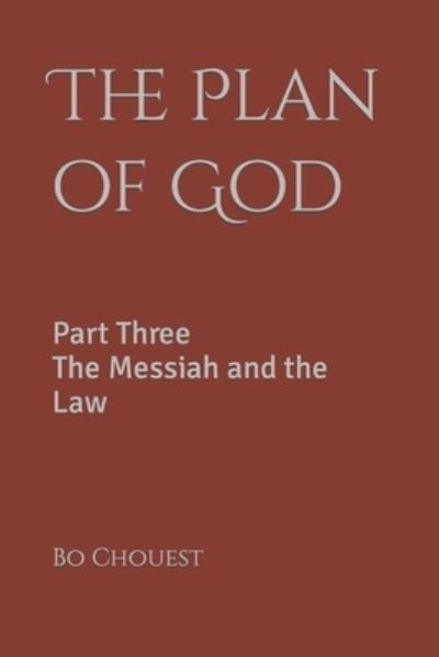 Cover for Bo Chouest · The Plan of God: Part Three The Messiah and the Law (Taschenbuch) (2021)