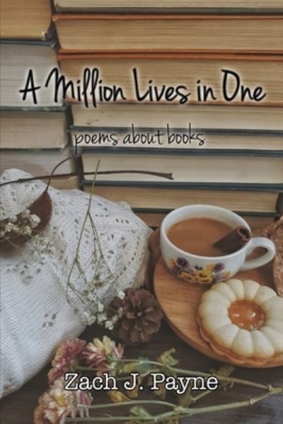 Cover for Zach Payne · A Million Lives in One: Poems inspired by novels (Paperback Book) (2021)