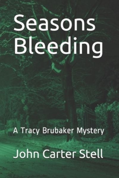 Cover for John Carter Stell · Seasons Bleeding: A Tracy Brubaker Mystery (Paperback Book) (2021)