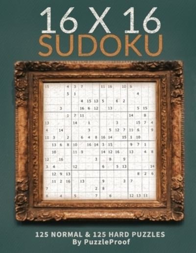 Cover for P Proof · 16 X 16 Sudoku Puzzle Book 1 - Normal And Hard (Paperback Book) (2020)