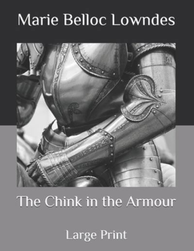 The Chink in the Armour - Marie Belloc Lowndes - Books - Independently Published - 9798585346552 - December 24, 2020