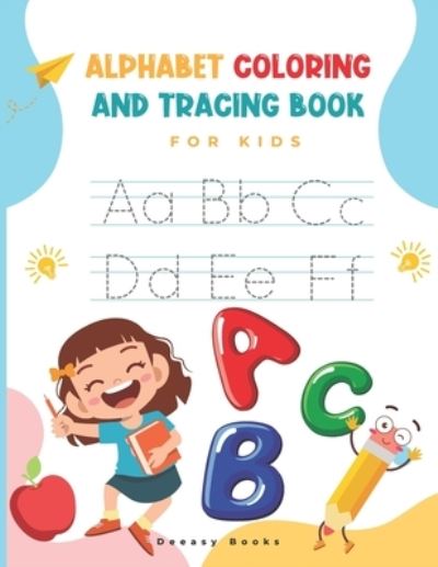 Alphabet Coloring and Tracing Book for kids - Deeasy Books - Książki - Independently Published - 9798590449552 - 4 stycznia 2021