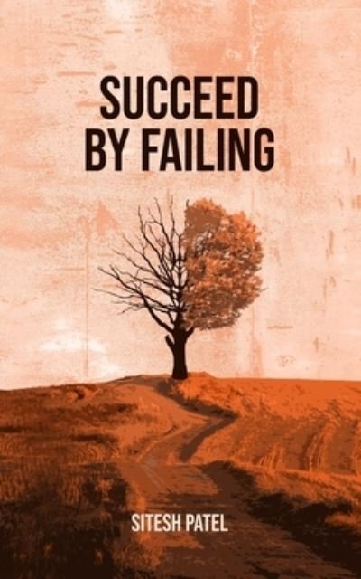 Cover for Sitesh Patel · Succeed by Failing (Paperback Book) (2021)