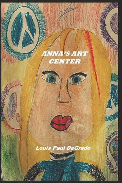 Anna's Art Center - Louis Paul DeGrado - Livros - Independently Published - 9798670233552 - 29 de julho de 2020