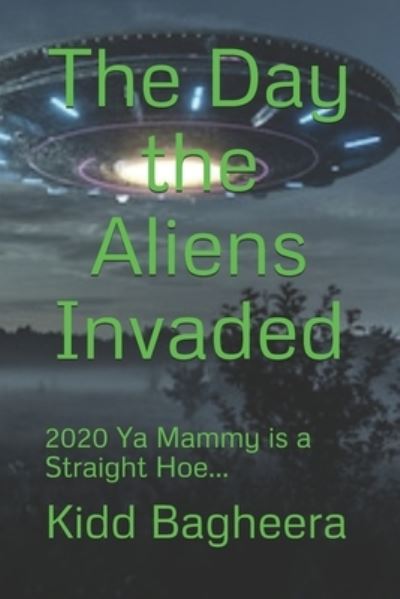 Cover for Kidd Bagheera · The Day the Aliens Invaded (Paperback Book) (2020)