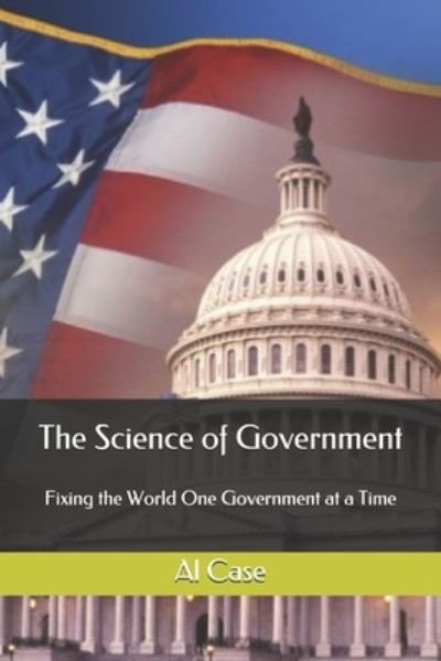 Cover for Al Case · The Science of Government (Paperback Book) (2020)