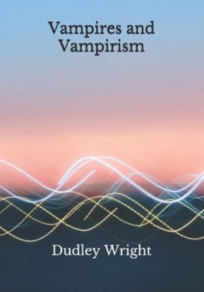 Cover for Dudley Wright · Vampires and Vampirism (Paperback Book) (2020)