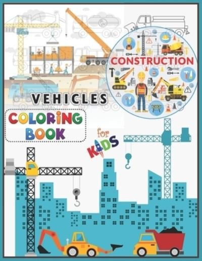 Construction Vehicles Coloring Book For Kids - Rrssmm Books - Bøker - Independently Published - 9798687514552 - 18. september 2020
