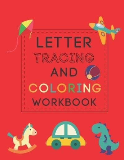 Cover for Anabilgraphic Publication · Letter Tracing And Coloring Book: Alphabet Letter Tracing Workbook for ABC Learning &amp; Alphabet Recognizing Tracing Coloring Fun ABC Writing Activity Book for Kids Ages 3-6 (Paperback Book) (2020)