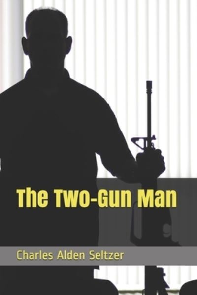 Cover for Charles Alden Seltzer · The Two-Gun Man (Pocketbok) (2021)