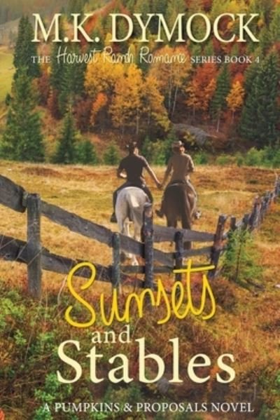 Sunsets and Stables - M K Dymock - Books - Independently Published - 9798696213552 - October 10, 2020