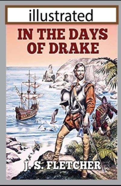 Cover for J S Fletcher · In the Days of Drake illustrated (Paperback Book) (2021)