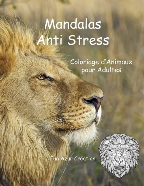Cover for Azur Creation · Mandalas Anti-Stress: Livre de coloriage d'Animaux pour Adultes (Paperback Bog) (2021)