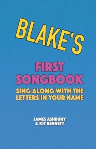 Cover for Kit Bennett · Blake's First Songbook: Sing Along with the Letters in Your Name (Paperback Book) (2021)