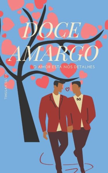 Doce Amargo: O amor esta nos detalhes - Doce Amargo - Tihssah Silva - Livros - Independently Published - 9798746563552 - 30 de abril de 2021