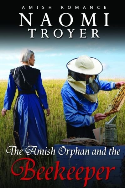 Cover for Naomi Troyer · The Amish Orphan and the BeeKeeper (Paperback Book) (2021)