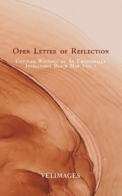 Cover for Velimages · Open Letter of Reflection: Untitled Writings of An Emotional Intelligent Black Man Vol 1 (Paperback Bog) (2022)