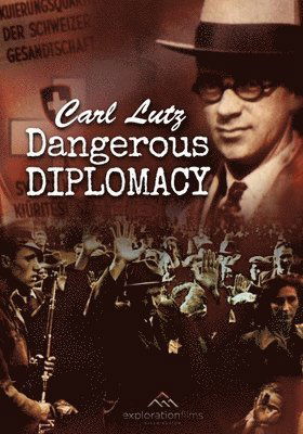 Cover for Visual Legacy Productions · Carl Lutz - Dangerous Diplomacy (DVD) (2020)