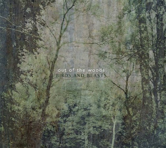 Out Of The Woods · Birds And Beasts (CD) (2020)