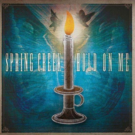 Cover for Spring Creek · Hold on Me (CD) [Digipack]