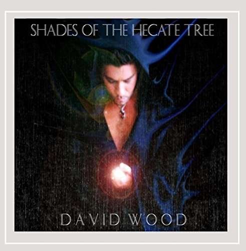 Cover for David Wood · Shades of the Hecate Tree (CD) (2008)