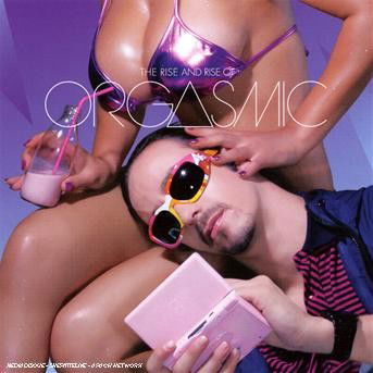 Cover for Orgasmic (Ttc) · Orgasmic (Ttc)-the Rise and Rise Of. (CD)