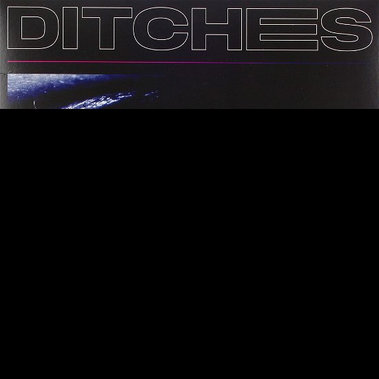 Ditches - Ditches - Music - DRUNKEN SAILOR - 5056321636553 - May 1, 2020