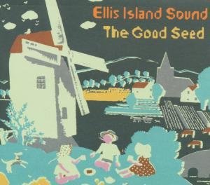 Cover for Ellis Island Sound · Good Seed (CD) [Digipak] (2007)