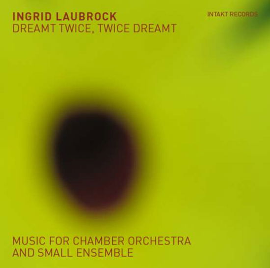 Dreamt Twice. Twice Dreamt - Ingrid Laubrock - Musiikki - INTAKT - 7640120193553 - perjantai 13. marraskuuta 2020