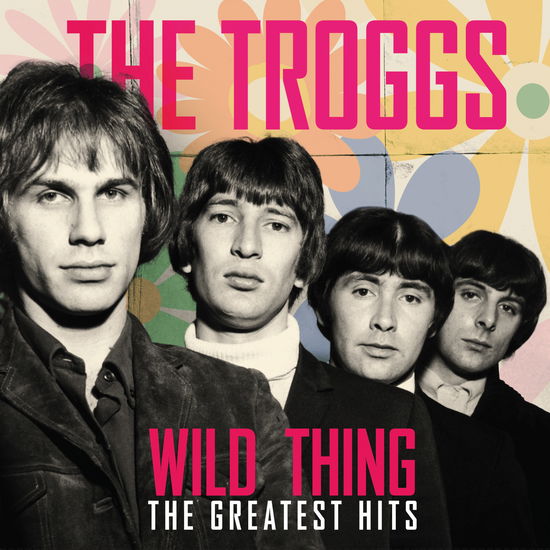 Wild Thing - The Greatest Hits - Troggs - Musik - CULT LEGENDS - 8717662589553 - 21. april 2023