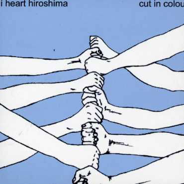 Cut in Colour - I Heart Hiroshima - Musiikki - VALVE - 9324690020553 - tiistai 1. elokuuta 2006