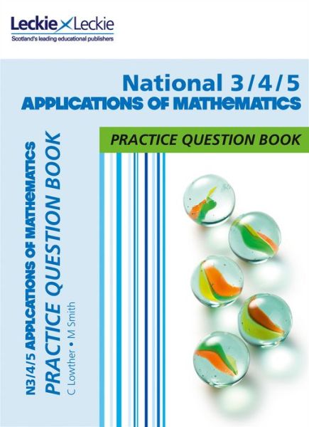 Cover for Craig Lowther · National 3/4/5 Applications of Maths: Practise and Learn Cfe Topics - Leckie Practice Question Book (Pocketbok) [Edition edition] (2018)