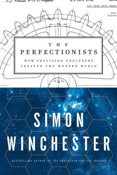 Cover for Simon Winchester · The Perfectionists: How Precision Engineers Created the Modern World (Innbunden bok) (2018)