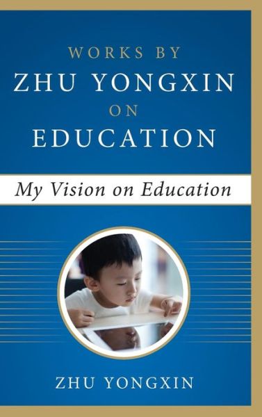 Cover for Zhu Yongxin · My Vision on Education (Works by Zhu Yongxin on Education Series) (Hardcover Book) [Ed edition] (2014)