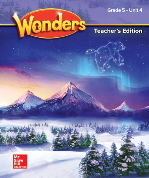 Wonders Grade 5 Teacher's Edition Unit 4 - McGraw-Hill - Books - McGraw-Hill Education - 9780076848553 - July 18, 2018