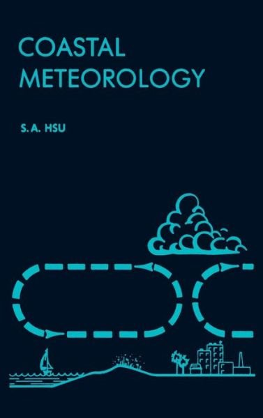 Cover for Hsu, Shih-Ang (Louisiana State University) · Coastal Meteorology (Hardcover Book) (1988)