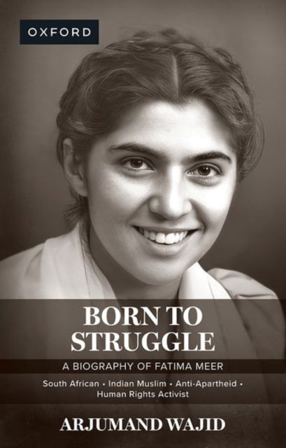 Arjumand Wajid · Born to Struggle: A Biography of Fatima MeerSouth African, Indian Muslim, Anti-Apartheid, Human Rights Activist (Paperback Book) (2024)