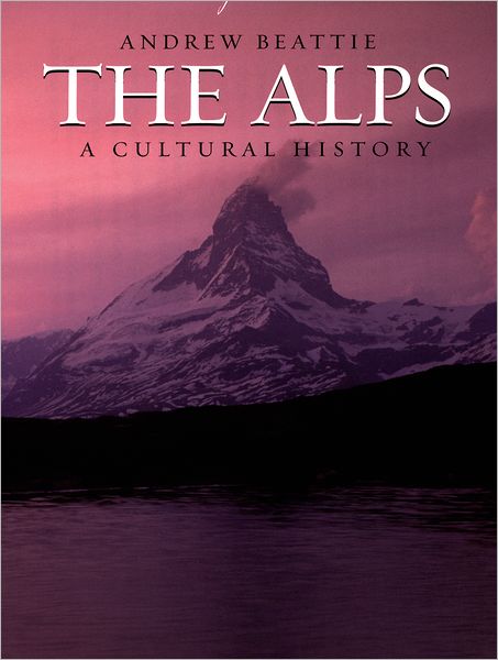 Cover for Andrew Beattie · The Alps: a Cultural History (Hardcover Book) (2006)