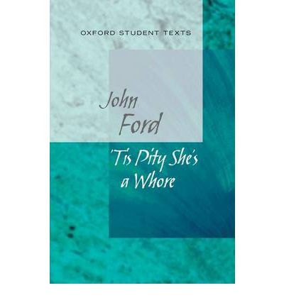Cover for John Ford · Oxford Student Texts: Tis Pity She's a Whore - Oxford Student Texts (Paperback Book) (2012)