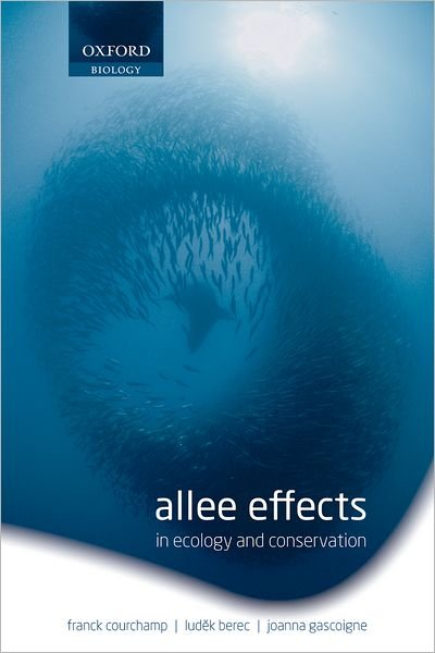 Cover for Courchamp, Franck (, Department of Ecologie, Systematique &amp; Evolution, Univ Paris Sud, France) · Allee Effects in Ecology and Conservation (Paperback Book) (2009)