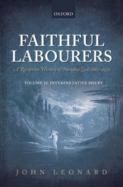 Cover for John Leonard · Faithful Labourers (Faithful Labourers: A Reception History of Paradise Lost, 1667-1970 Style and Genre) (Book pack) (2013)