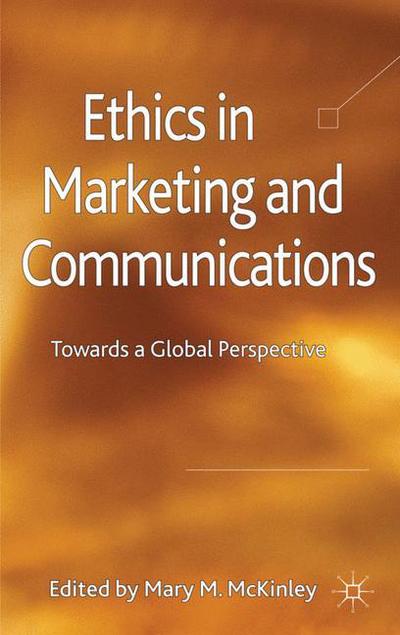 Cover for Mckinley, Mary M, Professor · Ethics in Marketing and Communications: Towards a Global Perspective (Gebundenes Buch) (2011)