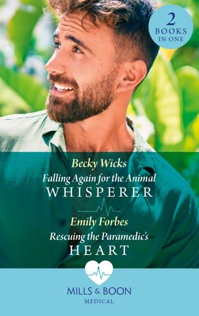 Becky Wicks · Falling Again For The Animal Whisperer / Rescuing The Paramedic's Heart: Falling Again for the Animal Whisperer / Rescuing the Paramedic's Heart (Bondi Beach Medics) (Paperback Bog) (2021)