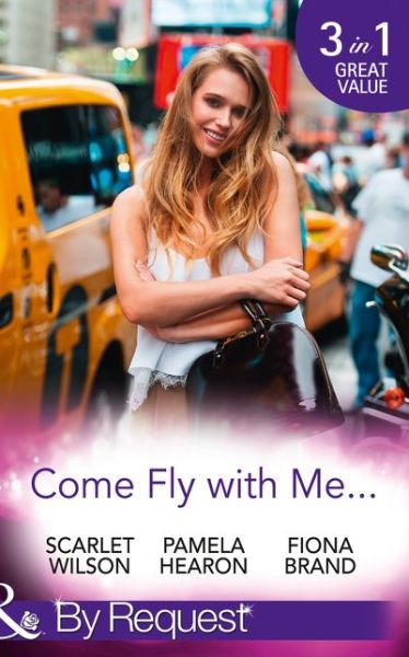 Cover for Scarlet Wilson · Come Fly with Me...: English Girl in New York / Moonlight in Paris (Taylor's Grove, Kentucky, Book 1) / Just One More Night (The Pearl House, Book 5) (Paperback Book) (2017)