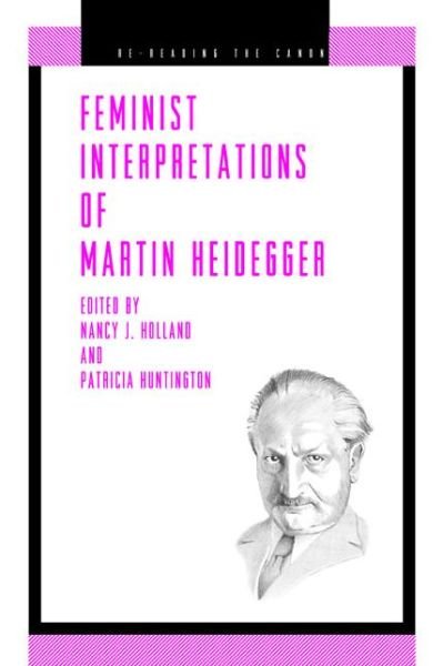 Cover for Feminist Interpretations of Martin Heidegger - Re-Reading the Canon (Paperback Book) (2001)