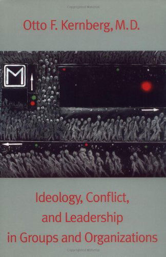 Cover for Otto Kernberg · Ideology, Conflict, and Leadership in Groups and Organizations (Hardcover Book) (1998)