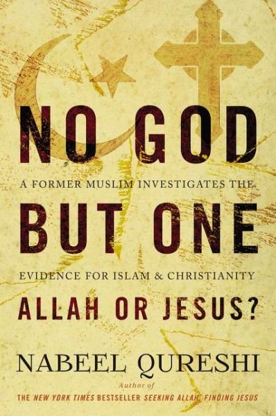Cover for Nabeel Qureshi · No God but One: Allah or Jesus?: A Former Muslim Investigates the Evidence for Islam and Christianity (Paperback Book) (2016)