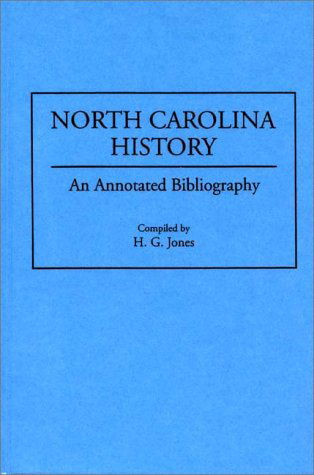 Cover for H. G. Jones · North Carolina History: An Annotated Bibliography - Bibliographies of the States of the United States (Hardcover Book) [Annotated edition] (1995)