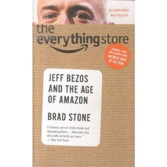 The Everything Store: Jeff Bezos and the Age of Amazon - Brad Stone - Kirjat - Little, Brown and Company - 9780316377553 - tiistai 15. heinäkuuta 2014