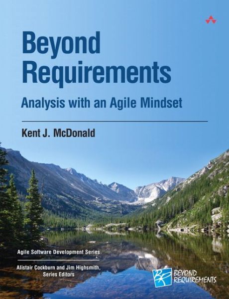 Cover for Kent McDonald · Beyond Requirements: Analysis with an Agile Mindset - Agile Software Development Series (Paperback Book) (2015)